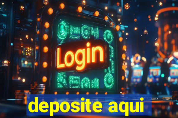 deposite aqui